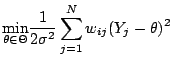 $\displaystyle \underset{\theta \in \Theta}{\textrm{min}} \frac{1}{2\sigma^2}\sum_{j=1}^N w_{ij}(Y_j-\theta)^2$
